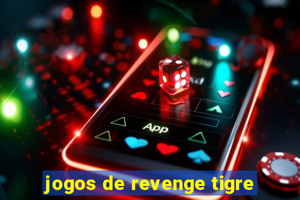 jogos de revenge tigre